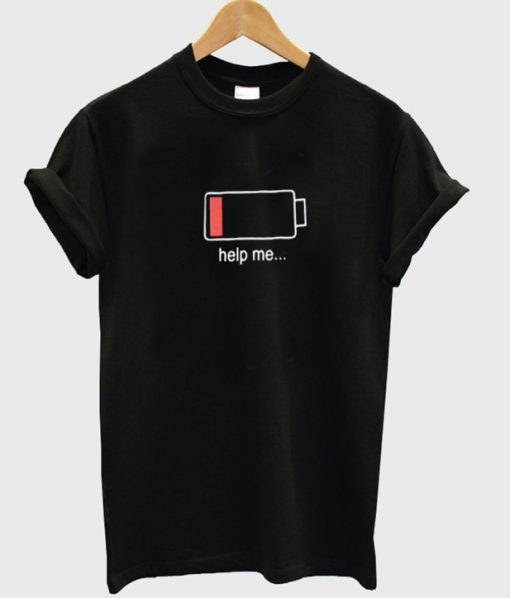 Battery low help me T-shirt