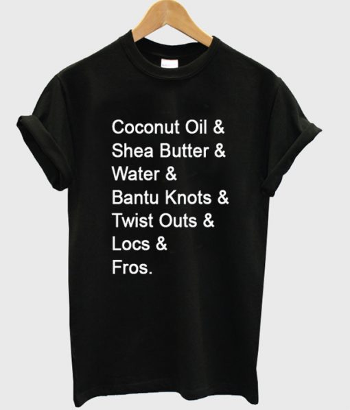 coconut oil and shea butter tshirt