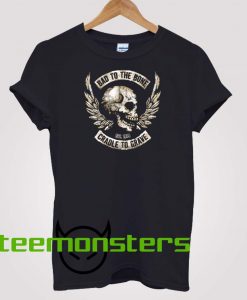 Bad To The Bone T-shirt