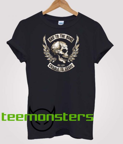 Bad To The Bone T-shirt