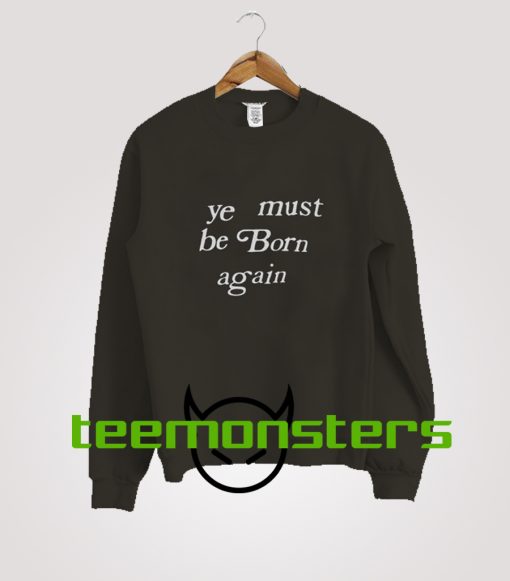 Be Born Again Sweatshirt