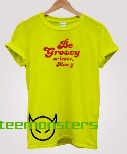 Be groovy T-shirt