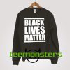 black lives matter sweatshirt