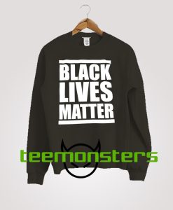 black lives matter sweatshirt