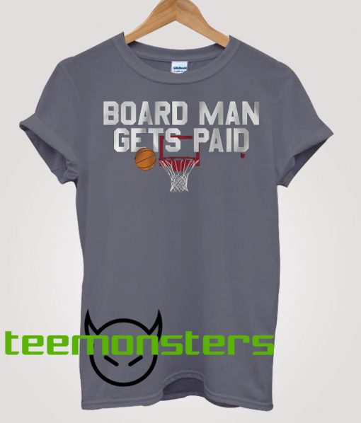 Board Man Gets Paid T-shirt