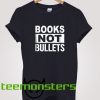 Books Not Bullet T-shirt