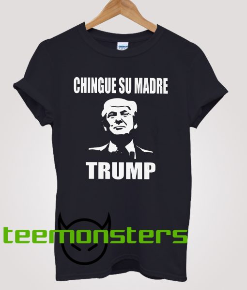 Chingue Su Madre T-shirt