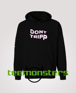 Dont Tripp Hoodie