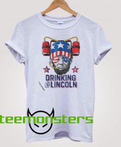 Dringking Like Lincoln T-shirt