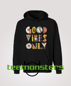 Good Vibes Only Hoodie