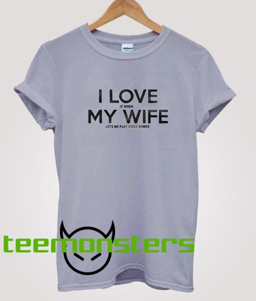 I Love My Wife T-shirt