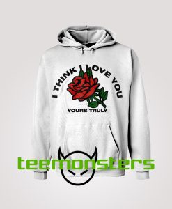 I Love You Yours Truly Hoodie