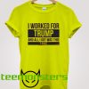 I Worked For Trump T-shirt