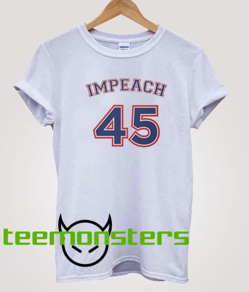 Impeach 45 T-shirt