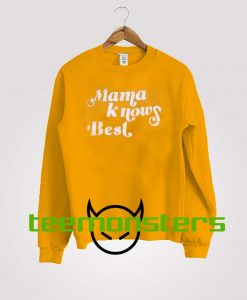 Mama Knows Best Sweatshirt