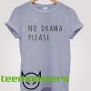 No drama please T-shirt