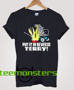 Put In Reverse Terry! T-shirt