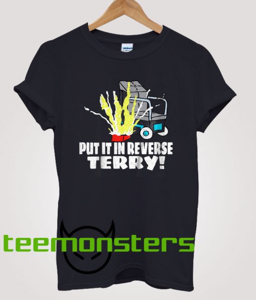 Put In Reverse Terry! T-shirt