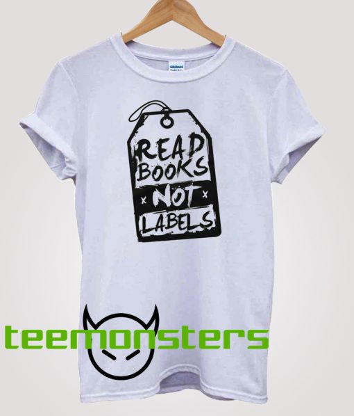 Read Books Not Labels T-shirt