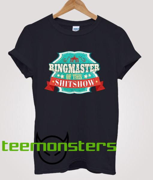 Ringmaster Of The Shit Show 2 T-shirt