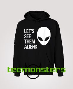 See Them Aliens Hoodie