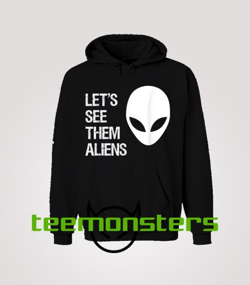 See Them Aliens Hoodie