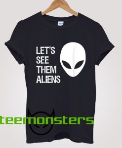 See them Aliens T-shirt