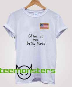 Stand Up For Betsy Ross T-Shirt