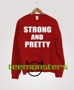 Strong and Pretty Sweatshirt