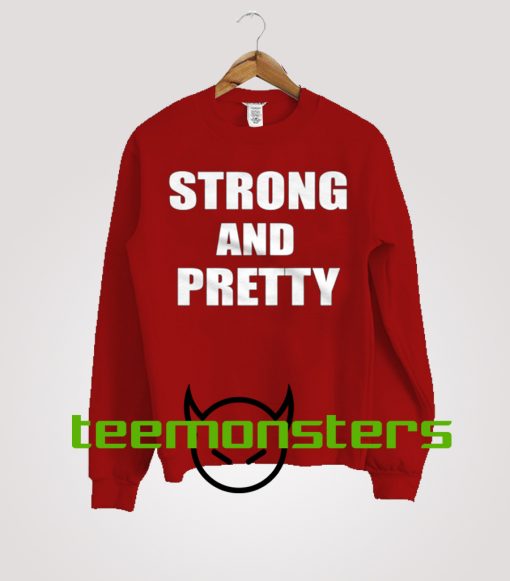 Strong and Pretty Sweatshirt