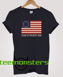 Tand Up For Betsy Ross T-shirt