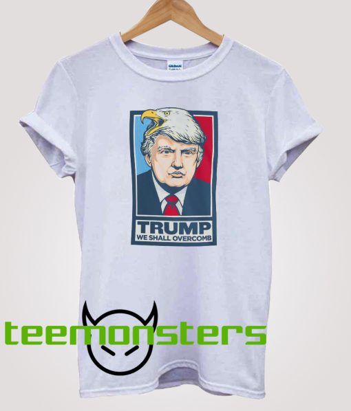 Trump We Shall T-shirt