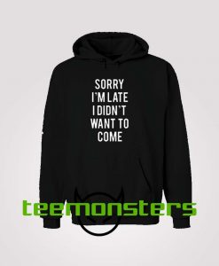 Want To Come Hoodie