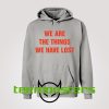 We Are Things Hoodie