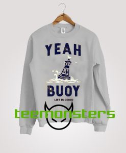 Yeah Buoy Sweatshirt