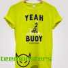 Yeah Buoy T-shirt