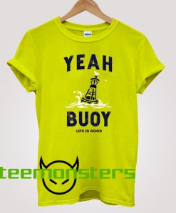 Yeah Buoy T-shirt