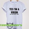 Yes I Am a Virgin 2 T-shirt