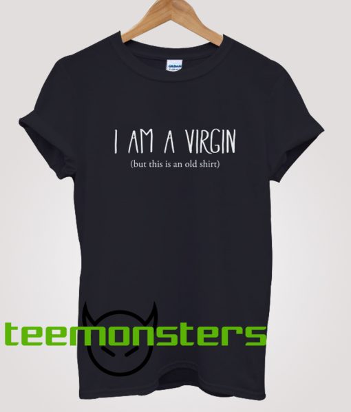 Yes I Am a Virgin T-shirt