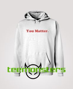 You Matter 2 Hoodie