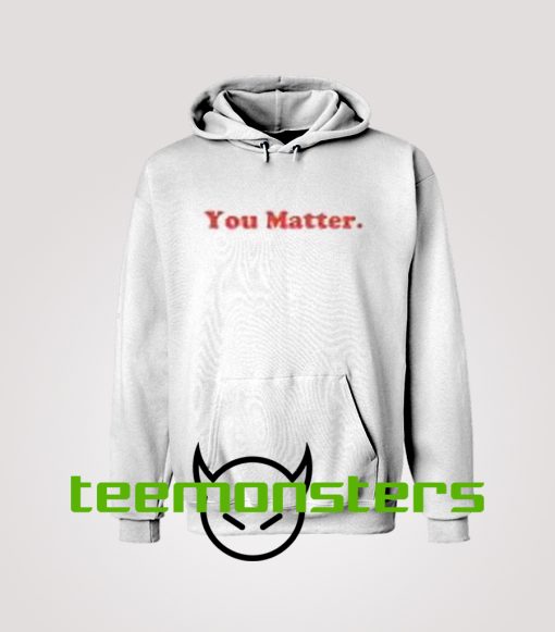 You Matter 2 Hoodie