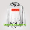 You Matter Hoodie