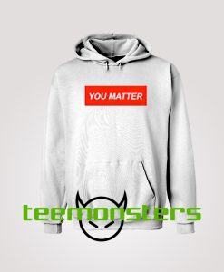 You Matter Hoodie