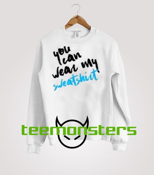 You can weat Sweatshirt