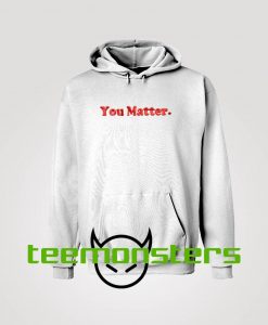 You Matter Hoodie