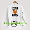 Zero Given sweatshirt