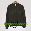 A Little Bit Needy Ariana Grande Sweatshirt