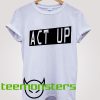 Act Up T-Shirt