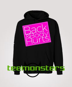 Back and Body Hurts Hoodie