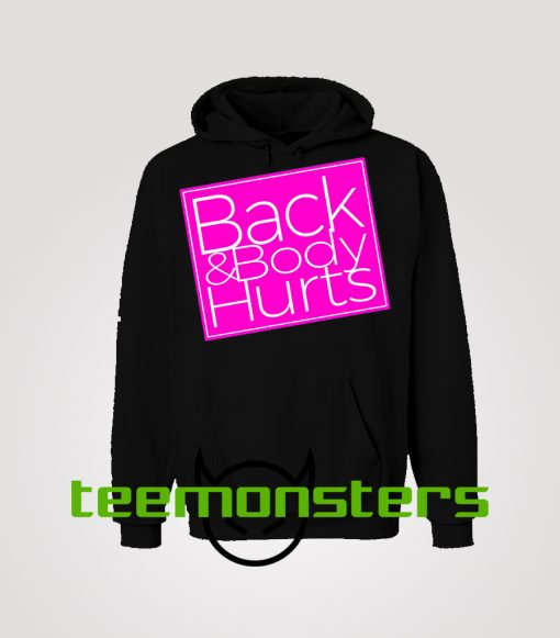 Back and Body Hurts Hoodie